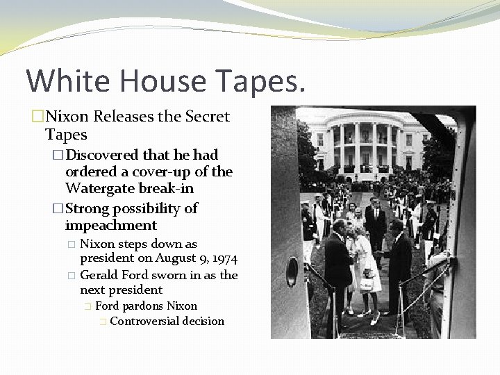 White House Tapes. �Nixon Releases the Secret Tapes �Discovered that he had ordered a