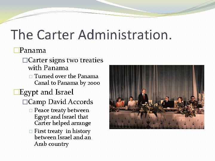 The Carter Administration. �Panama �Carter signs two treaties with Panama � Turned over the