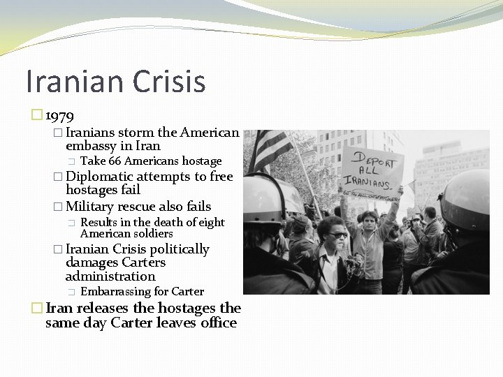 Iranian Crisis � 1979 � Iranians storm the American embassy in Iran � Take