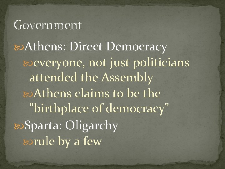 Government Athens: Direct Democracy everyone, not just politicians attended the Assembly Athens claims to