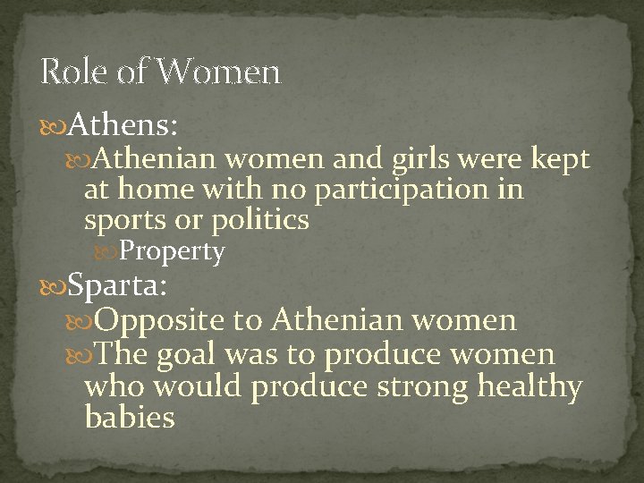 Role of Women Athens: Athenian women and girls were kept at home with no