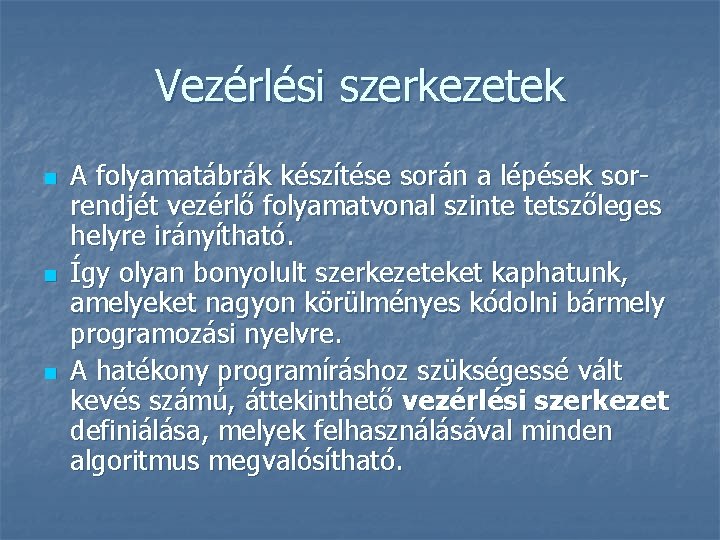 Vezérlési szerkezetek n n n A folyamatábrák készítése során a lépések sorrendjét vezérlő folyamatvonal