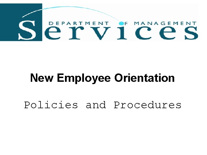 New Employee Orientation Policies and Procedures 