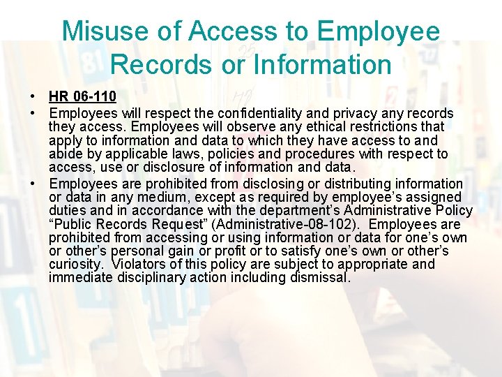 Misuse of Access to Employee Records or Information • HR 06 -110 • Employees