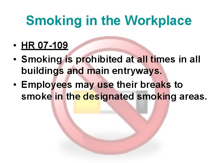 Smoking in the Workplace • HR 07 -109 • Smoking is prohibited at all