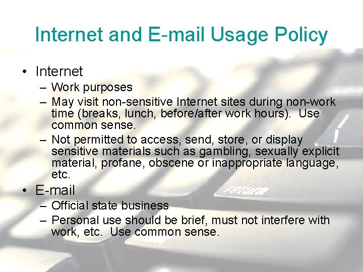 Internet and E-mail Usage Policy • Internet – Work purposes – May visit non-sensitive