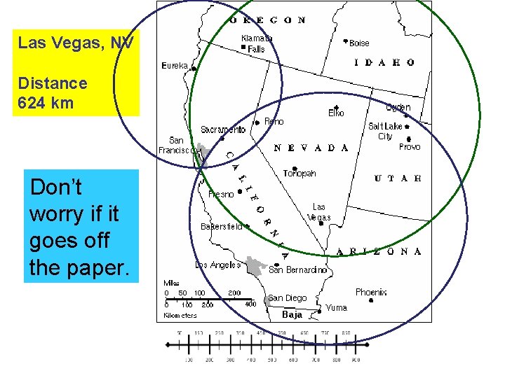 Las Vegas, NV Distance 624 km Don’t worry if it goes off the paper.