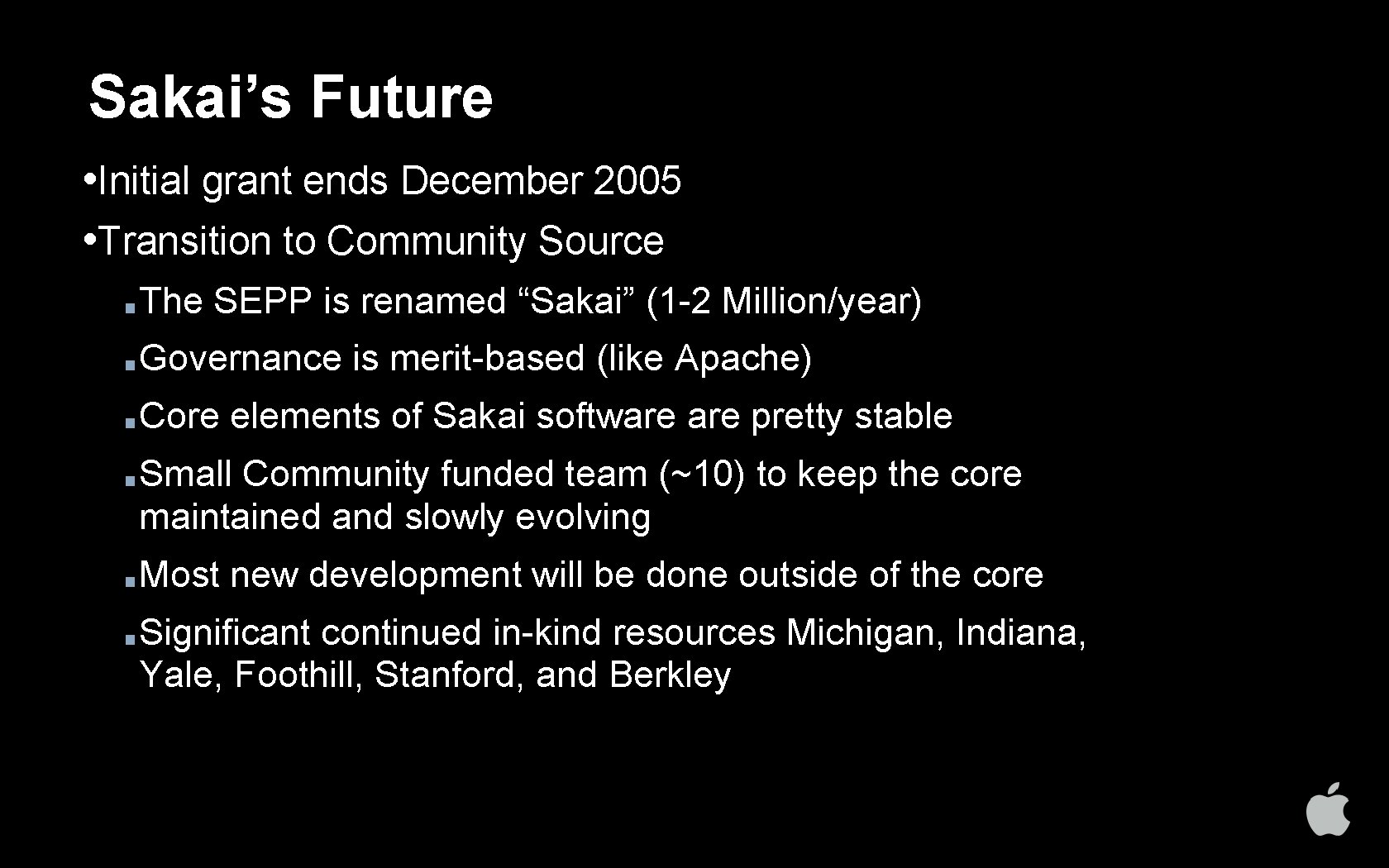 Sakai’s Future • Initial grant ends December 2005 • Transition to Community Source ■