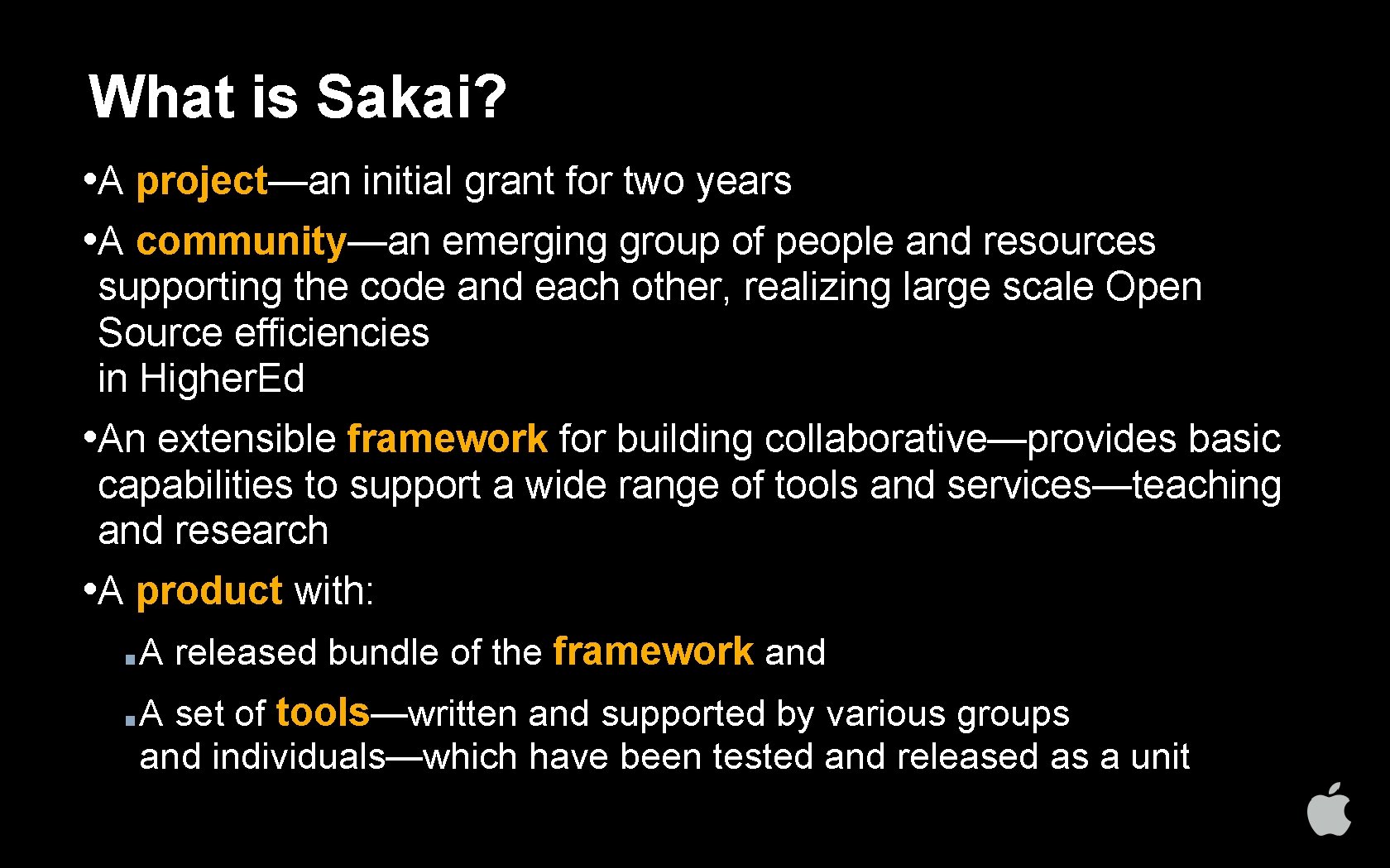 What is Sakai? • A project—an initial grant for two years • A community—an