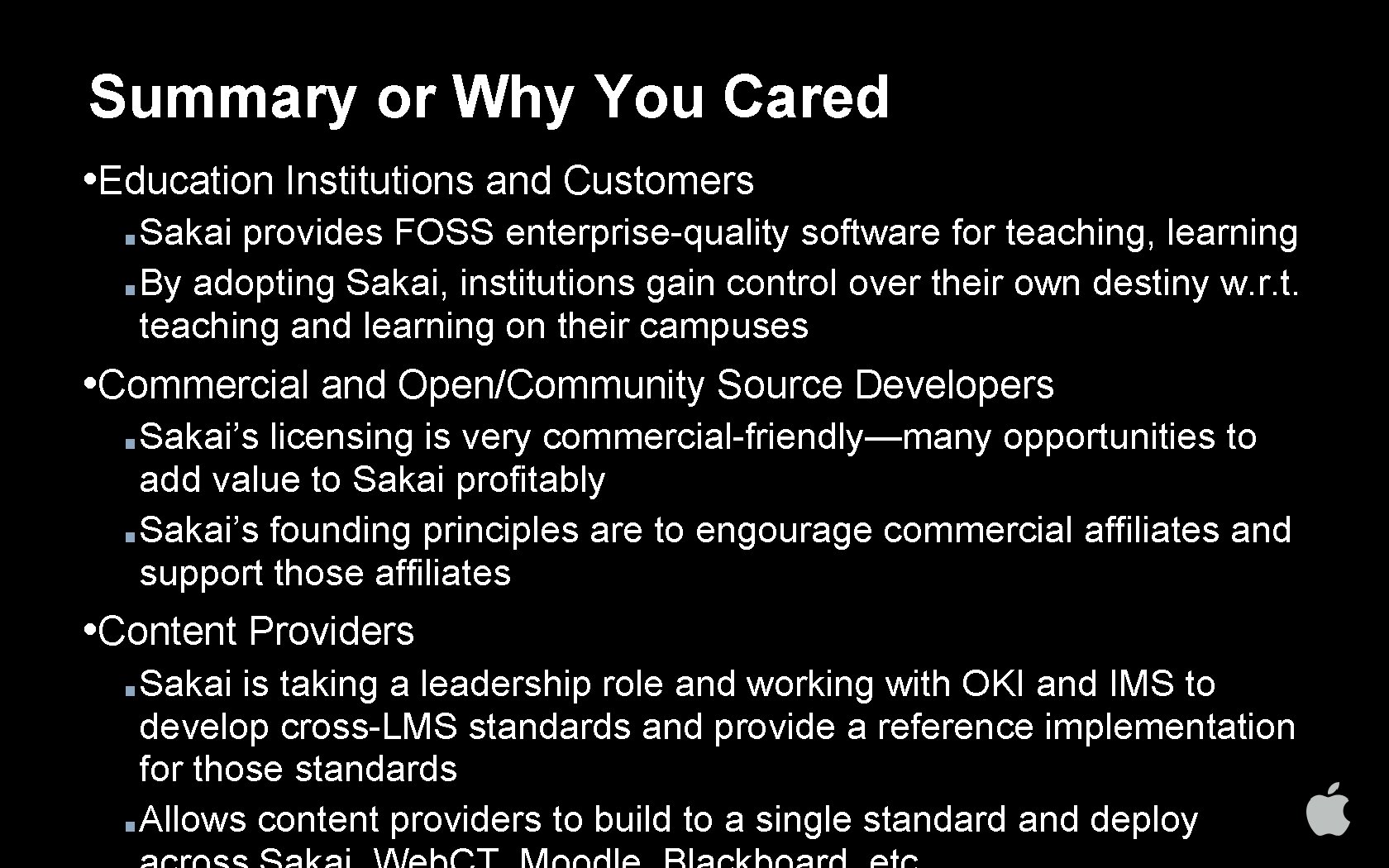 Summary or Why You Cared • Education Institutions and Customers Sakai provides FOSS enterprise-quality