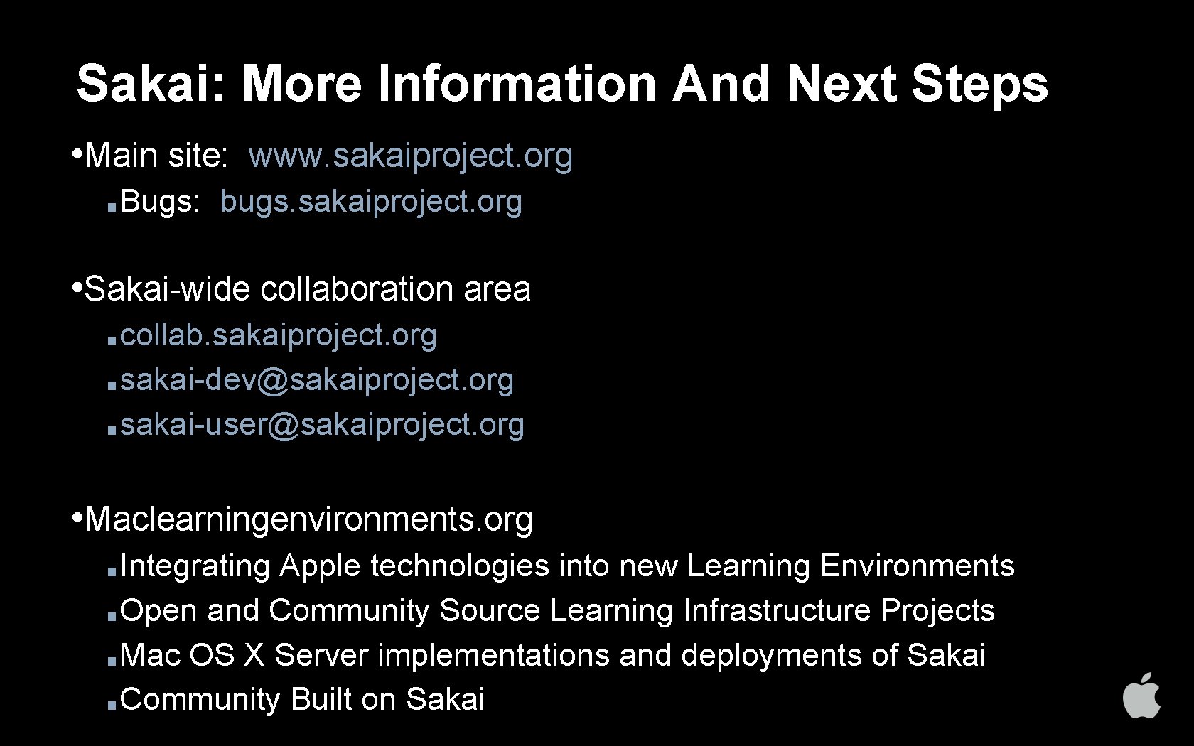 Sakai: More Information And Next Steps • Main site: www. sakaiproject. org ■ Bugs: