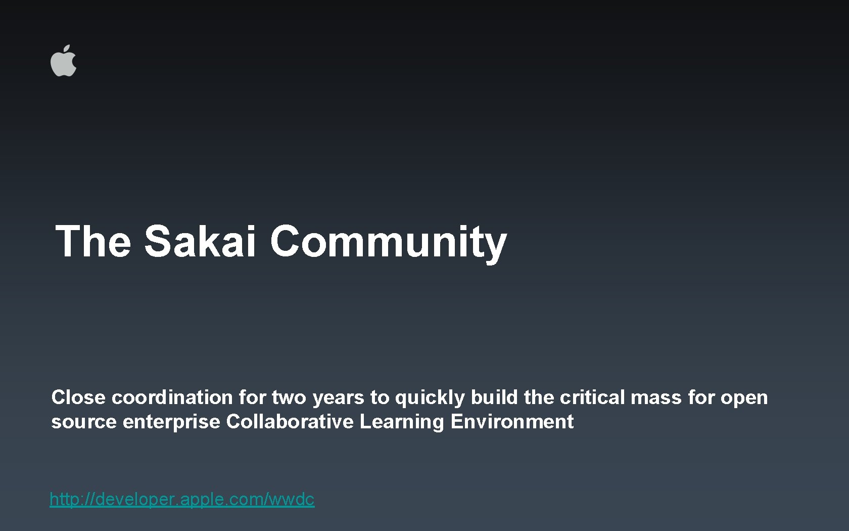 The Sakai Community Close coordination for two years to quickly build the critical mass