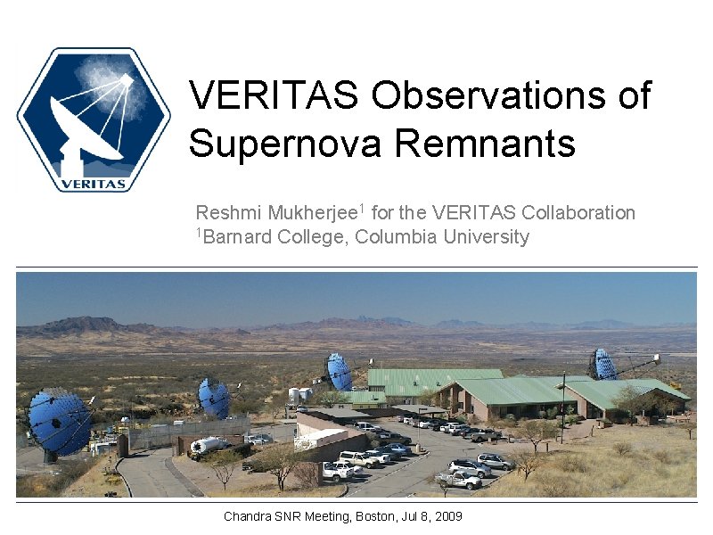 VERITAS Observations of Supernova Remnants Reshmi Mukherjee 1 for the VERITAS Collaboration 1 Barnard