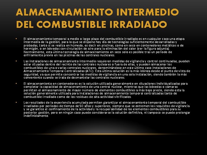 ALMACENAMIENTO INTERMEDIO DEL COMBUSTIBLE IRRADIADO • El almacenamiento temporal a medio o largo plazo