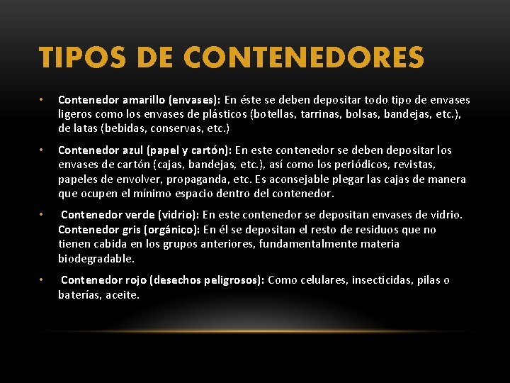 TIPOS DE CONTENEDORES • Contenedor amarillo (envases): En éste se deben depositar todo tipo