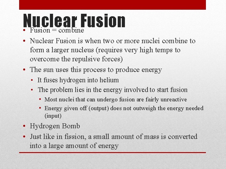 Nuclear Fusion • Fusion = combine • Nuclear Fusion is when two or more