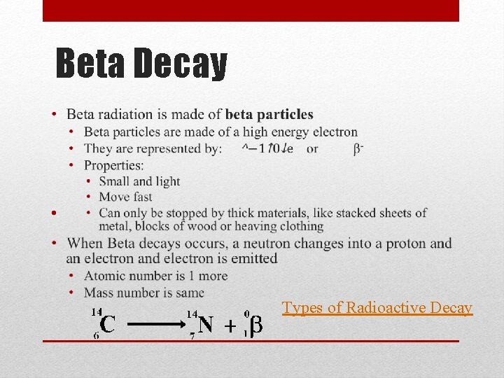 Beta Decay • Types of Radioactive Decay 