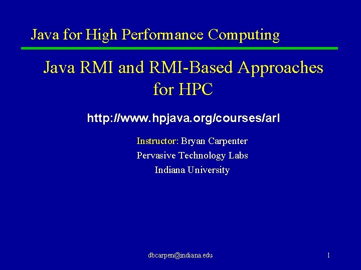 Java for High Performance Computing Java RMI and RMI-Based Approaches for HPC http: //www.