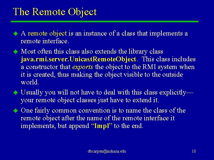 The Remote Object u u A remote object is an instance of a class