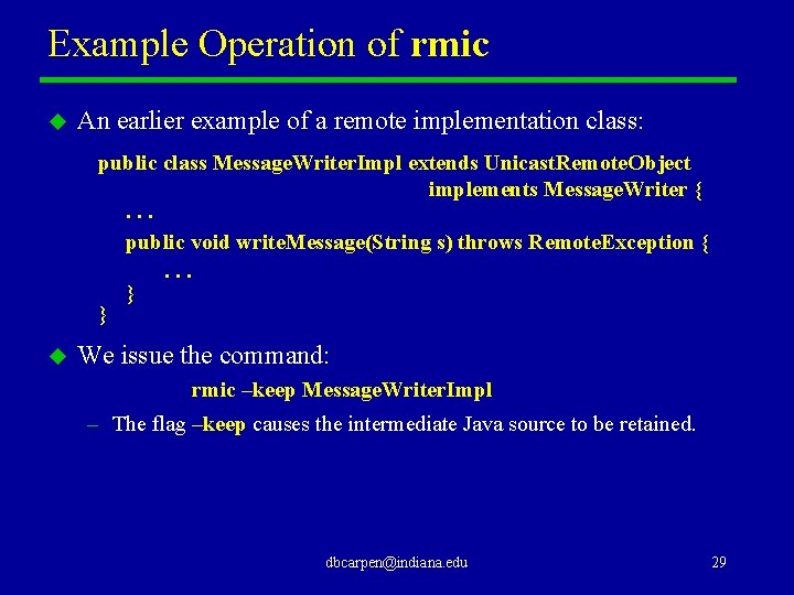 Example Operation of rmic u An earlier example of a remote implementation class: public