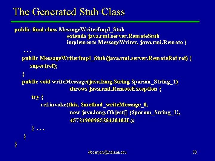 The Generated Stub Class public final class Message. Writer. Impl_Stub extends java. rmi. server.