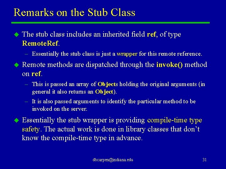 Remarks on the Stub Class u The stub class includes an inherited field ref,