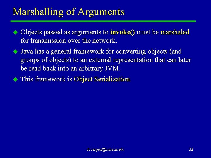 Marshalling of Arguments u Objects passed as arguments to invoke() must be marshaled for