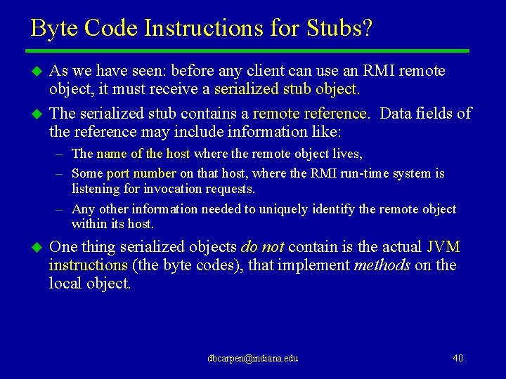 Byte Code Instructions for Stubs? u u As we have seen: before any client