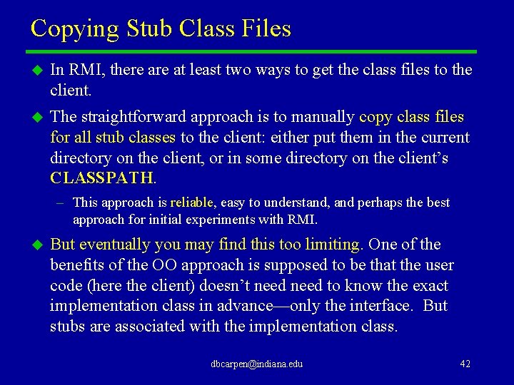 Copying Stub Class Files u In RMI, there at least two ways to get