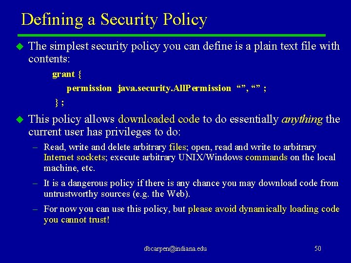 Defining a Security Policy u The simplest security policy you can define is a