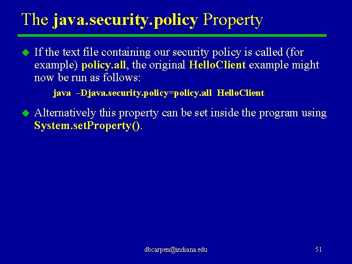 The java. security. policy Property u If the text file containing our security policy