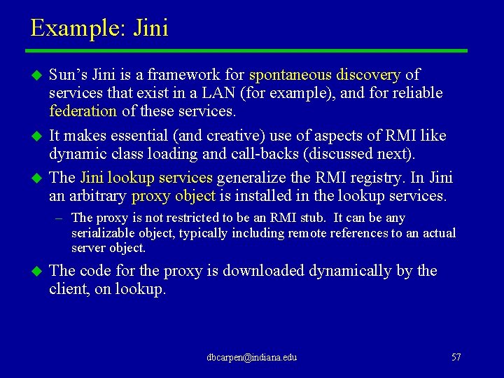 Example: Jini u u u Sun’s Jini is a framework for spontaneous discovery of