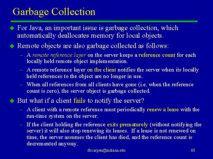 Garbage Collection u u For Java, an important issue is garbage collection, which automatically