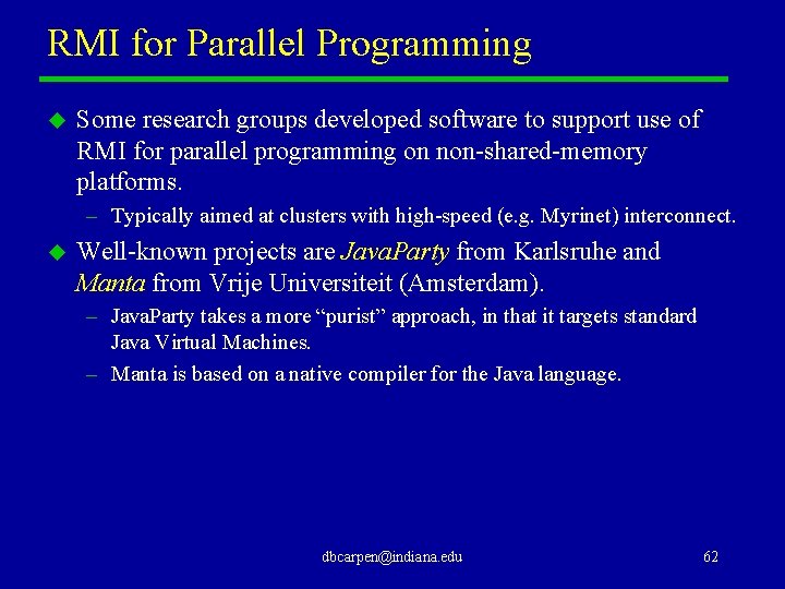 RMI for Parallel Programming u Some research groups developed software to support use of