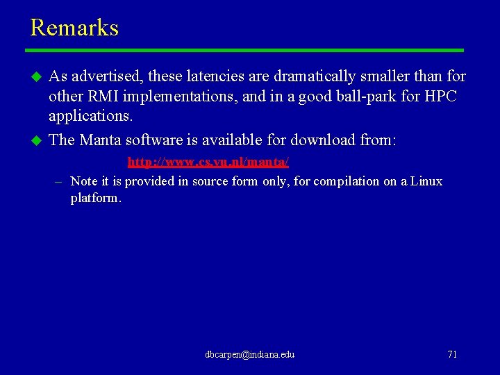 Remarks u u As advertised, these latencies are dramatically smaller than for other RMI