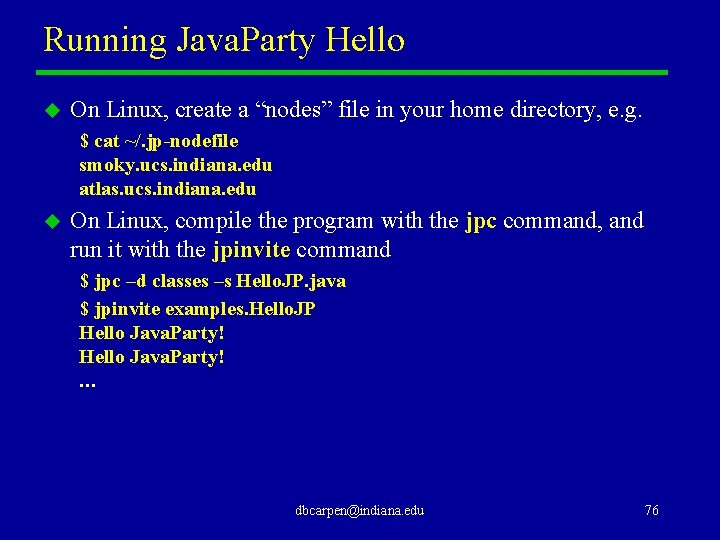 Running Java. Party Hello u On Linux, create a “nodes” file in your home
