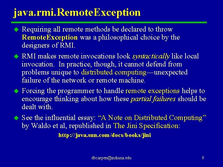 java. rmi. Remote. Exception u u Requiring all remote methods be declared to throw