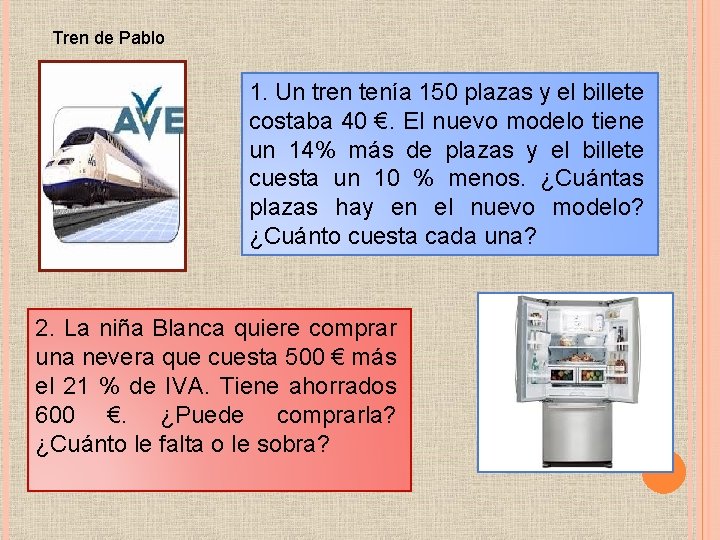 Tren de Pablo 1. Un tren tenía 150 plazas y el billete costaba 40