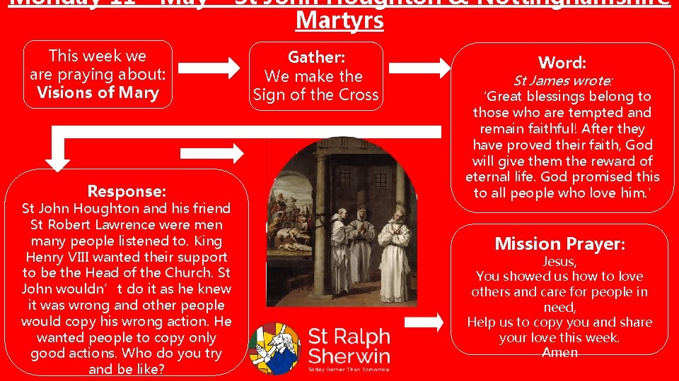 Monday 11 May – St John Houghton & Nottinghamshire Martyrs This week we are