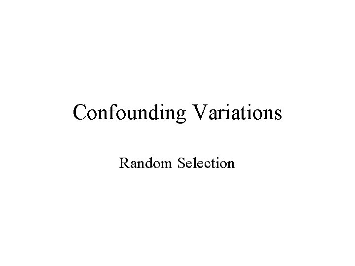Confounding Variations Random Selection 
