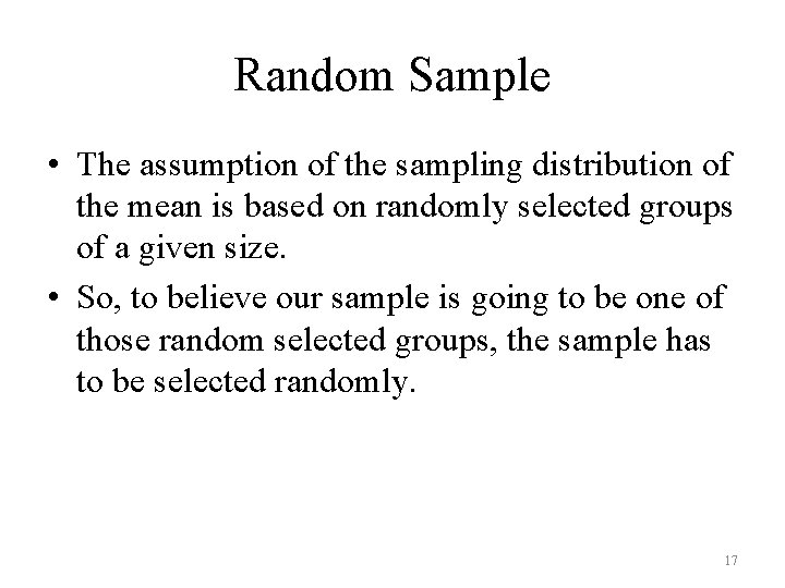 Random Sample • The assumption of the sampling distribution of the mean is based