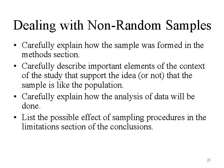 Dealing with Non-Random Samples • Carefully explain how the sample was formed in the