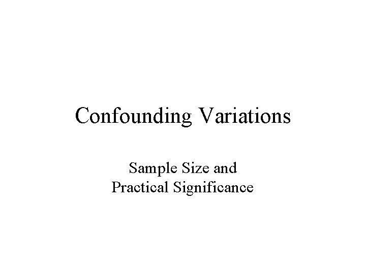 Confounding Variations Sample Size and Practical Significance 