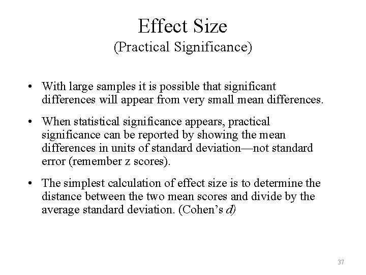 Effect Size (Practical Significance) • With large samples it is possible that significant differences