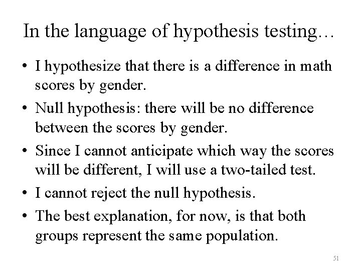 In the language of hypothesis testing… • I hypothesize that there is a difference