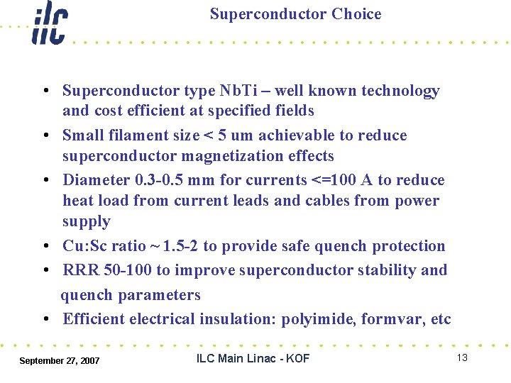 Superconductor Choice • Superconductor type Nb. Ti – well known technology and cost efficient