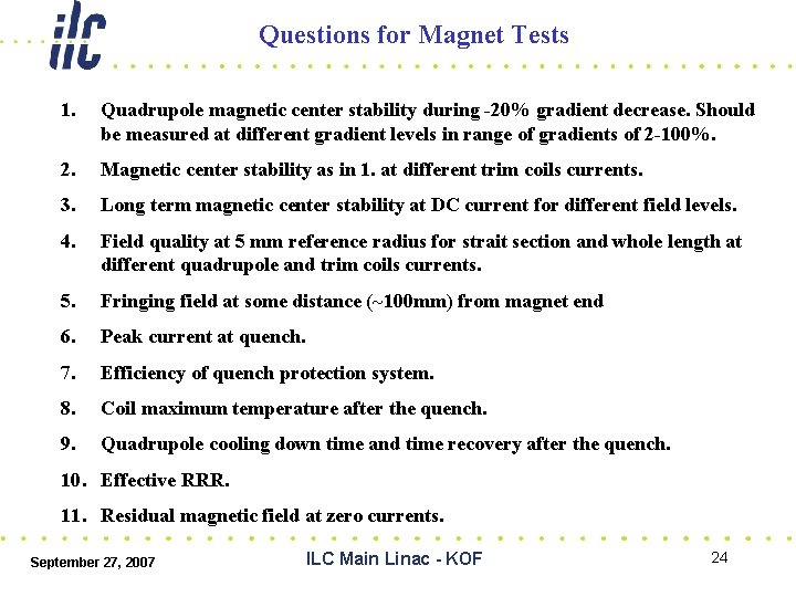 Questions for Magnet Tests 1. Quadrupole magnetic center stability during -20% gradient decrease. Should