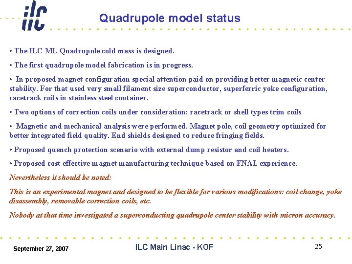 Quadrupole model status • The ILC ML Quadrupole cold mass is designed. • The