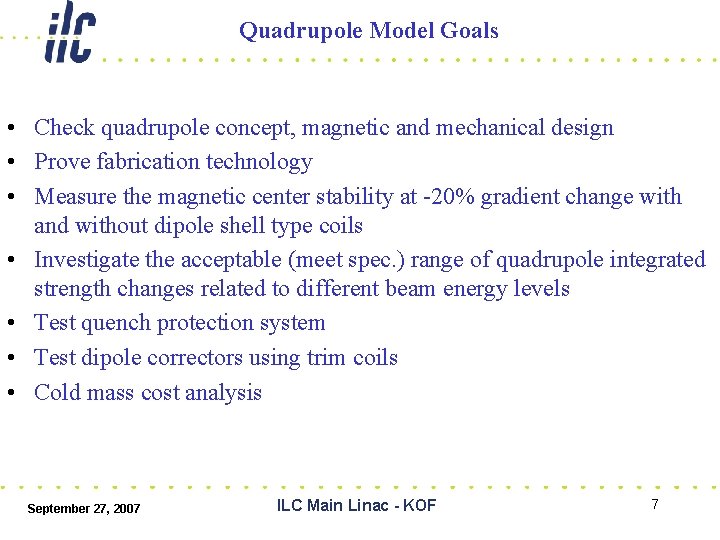 Quadrupole Model Goals • Check quadrupole concept, magnetic and mechanical design • Prove fabrication