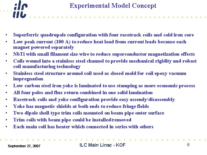 Experimental Model Concept • • • Superferric quadrupole configuration with four racetrack coils and